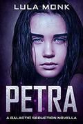 Petra: Book 3.5 in the Galactic Seduction Alien Abduction Romance Series by Lula Monk