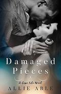 Damaged Pieces (Cape Isle #2) by Allie Able