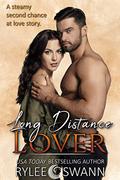 Long Distance Lover  (A Second Chance Romance) by Rylee Swann