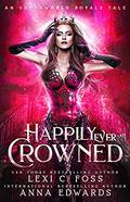 Happily Ever Crowned by Lexi C. Foss, Anna Edwards
