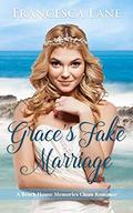Grace's Fake Marriage: A Sweet Romance (A Beach House Memories Clean Romance #1) by Francesca Lane