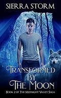 Transformed by The Moon: Book 2 of The Midnight Valley Saga by Sierra Storm