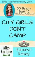 City Girls Don't Camp (Sandy Sue Morrow - Beauty Queen #12) by Kamaryn Kelsey