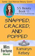 Snapped, Cracked, and Popped (Sandy Sue Morrow - Beauty Queen #11) by Kamaryn Kelsey