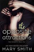 The Opposite Attractions (New Hampshire Bears #13) by Mary Smith