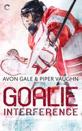 Goalie Interference (Hat Trick #2) by Avon Gale