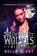 Bitten: A Paranormal Shifter Romance Novel (Crescent City Wolves #6) by Bella Night