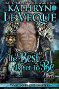 The Best Is Yet To Be by Kathryn Le Veque