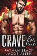 Crave For Me: Firefighter Bad Boy Romance by Rayman Black