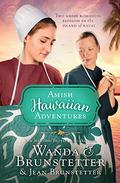 The Amish Hawaiian Adventures: Two Amish Romances Blossom on the Island of Kauai by Jean Brunstetter