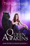 Queen Awakens (The Dark Secrets Chronicles #1) by Trish Beninato