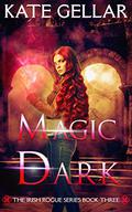 Magic Dark (Irish Rogue #3) by Kate Gellar