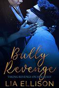 Bully Revenge (Taking Revenge on Her Bully #2) by Lia Ellison