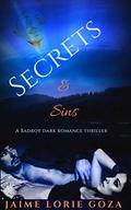 Secrets & Sins: A Bad Boy Dark Romance Thriller by Jaime Lorie Goza
