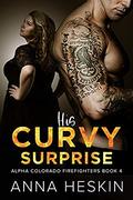 His Curvy Surprise (Alpha Colorado Firefighters #4) by Anna Heskin