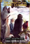 The Guild of the Cowry Catchers, Book 4: Out of the Ashes by Abigail Hilton