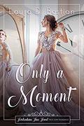 Only A Moment (A Twickenham Time Travel Romance) by Laura D. Bastian