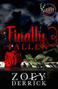Finally Fallen: The Serendipity Trilogy Book Three by Zoey Derrick