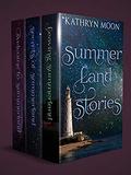 Summerland Stories: The Complete Collection   by Kathryn Moon
