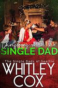 Christmas with the Single Dad by Whitley Cox