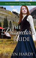 The Prospector's Bride (Brides of Golden Valley #4) by Jaclyn Hardy