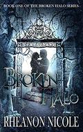 Broken Halo (The Broken Halo #1) by Rheanon Nicole