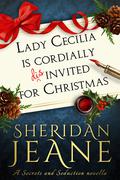 Lady Cecilia Is Cordially Disinvited for Christmas by Sheridan Jeane