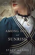 Among Sand and Sunrise (An American Heiress #3) by Stacy Henrie