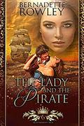 The Lady and the Pirate: An Epic Fantasy Romance Novel (Queenmakers Saga #6) by Bernadette Rowley