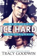 Ice Hard (New York Nighthawks #2) by Tracy Goodwin
