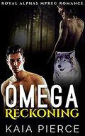 Omega Reckoning (Royal Alphas #2) by Kaia Pierce