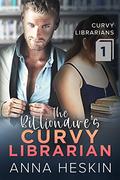 The Billionaire's Curvy Librarian (Curvy Librarians #1) by Anna Heskin