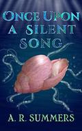 Once upon a Silent Song: A Little Mermaid Retelling (Once Upon A Story #2) by A.R. Summers