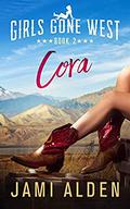 Girls Gone West Book 2: Cora by Jami Alden