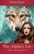 The Alpha's Lie (Alpha's Destiny #3) by Donna Flynn