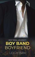 Boy Band Boyfriend (West Seoul University #2) by Leigh Ban