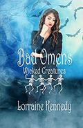 Bad Omens: Wicked Creatures - An Urban Fantasy Mystery Romance by Lorraine Kennedy