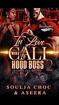 In Love With A Cali Hood Boss 2: Megan and Staccs by Author Aseera