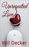 Unrequited Love by Will Decker