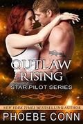 Outlaw Rising (Star Pilot Series #1) by Phoebe Conn