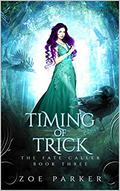 Timing of Trick (The Fate Caller #3) by Zoe Parker