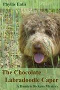 The Chocolate Labradoodle Caper. A Damien Dickens Mystery (Damien Dickens Mysteries #3) by Phyllis Entis