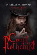 Count Rothchild  (A Gothic Vampire Tale) by Michael W. Huard