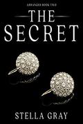 The Secret (Arranged #2) by Stella Gray