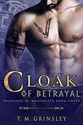 Cloak of Betrayal (Warriors of Hrothgier #3) by T.M. Grinsley