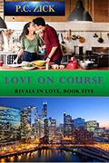 Love on Course (Rivals in Love #5) by P.C. Zick