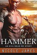 HAMMER: An Evil Dead MC Story by Nicole James