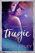 Tragic (Cherry Grove #1) by Cole Lepley