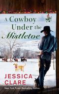 A Cowboy Under the Mistletoe (The Wyoming Cowboy #3) by Jessica Clare