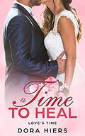 A Time to Heal (Love's Time #1) by Tori Kayson